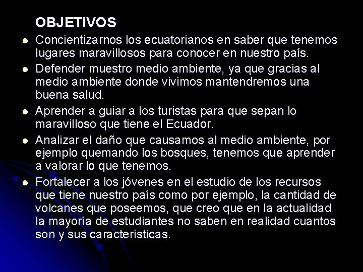 OBJETIVOS l l l Concientizarnos los ecuatorianos en saber que tenemos lugares maravillosos para