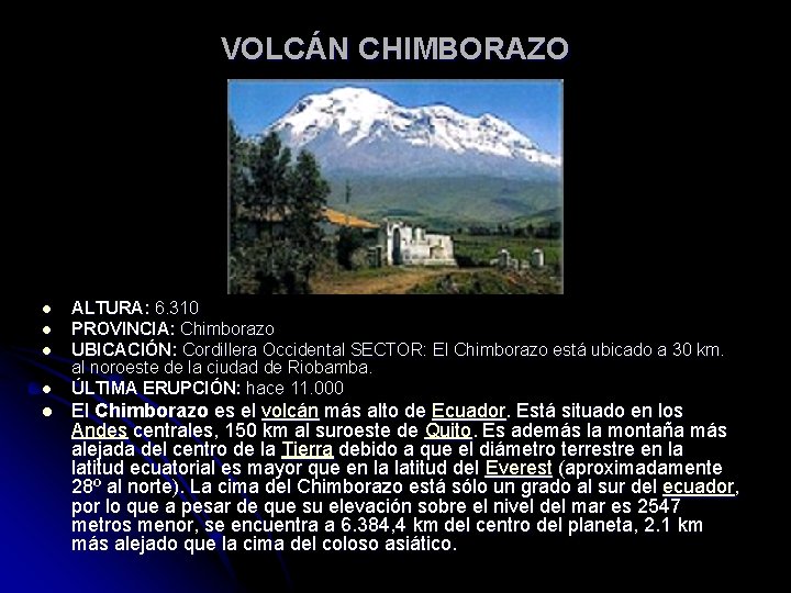 VOLCÁN CHIMBORAZO l l l ALTURA: 6. 310 PROVINCIA: Chimborazo UBICACIÓN: Cordillera Occidental SECTOR: