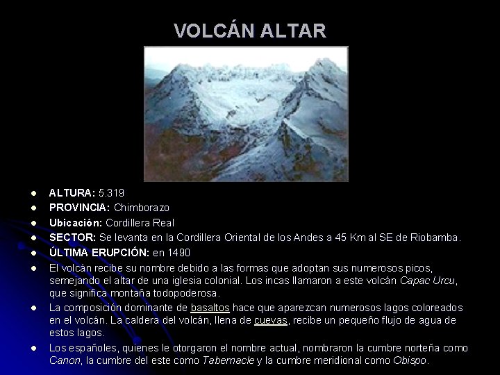 VOLCÁN ALTAR l l l l ALTURA: 5. 319 PROVINCIA: Chimborazo Ubicación: Cordillera Real