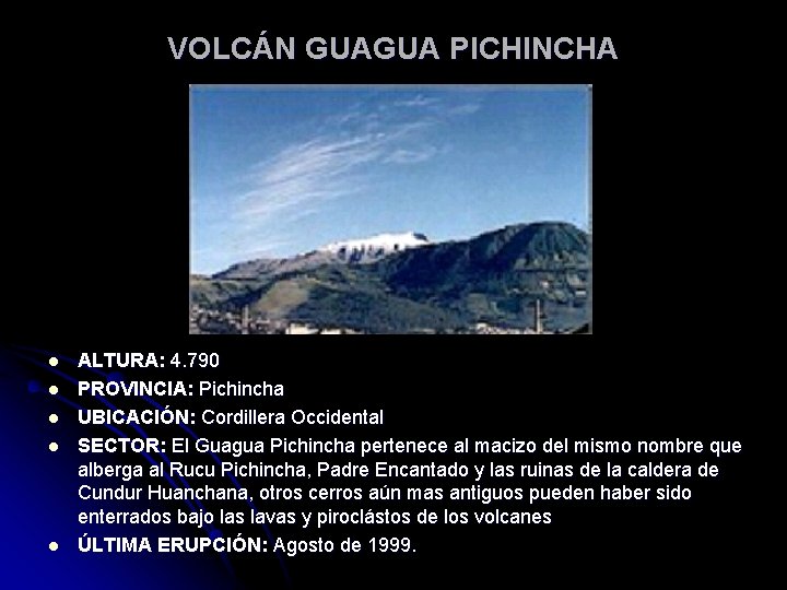 VOLCÁN GUAGUA PICHINCHA l l l ALTURA: 4. 790 PROVINCIA: Pichincha UBICACIÓN: Cordillera Occidental