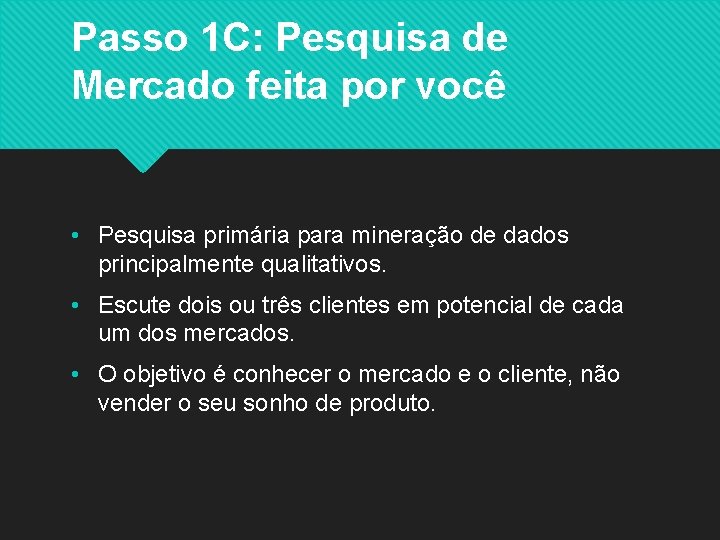 Passo 1 C: Pesquisa de Mercado feita por você • Pesquisa primária para mineração