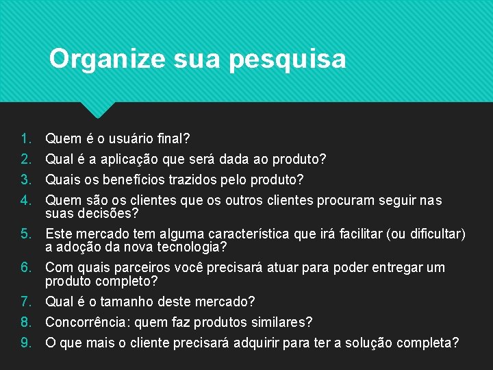 Organize sua pesquisa 1. 2. 3. 4. 5. 6. 7. 8. 9. Quem é