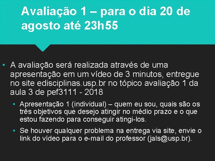 Avaliação 1 – para o dia 20 de agosto até 23 h 55 •