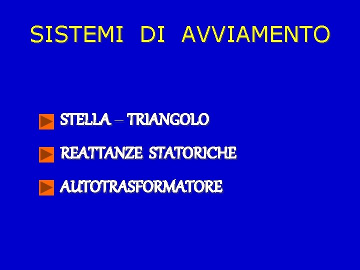SISTEMI DI AVVIAMENTO STELLA – TRIANGOLO REATTANZE STATORICHE AUTOTRASFORMATORE 