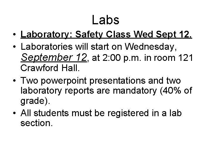 Labs • Laboratory: Safety Class Wed Sept 12. • Laboratories will start on Wednesday,