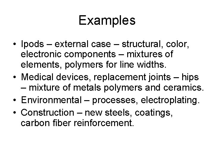 Examples • Ipods – external case – structural, color, electronic components – mixtures of