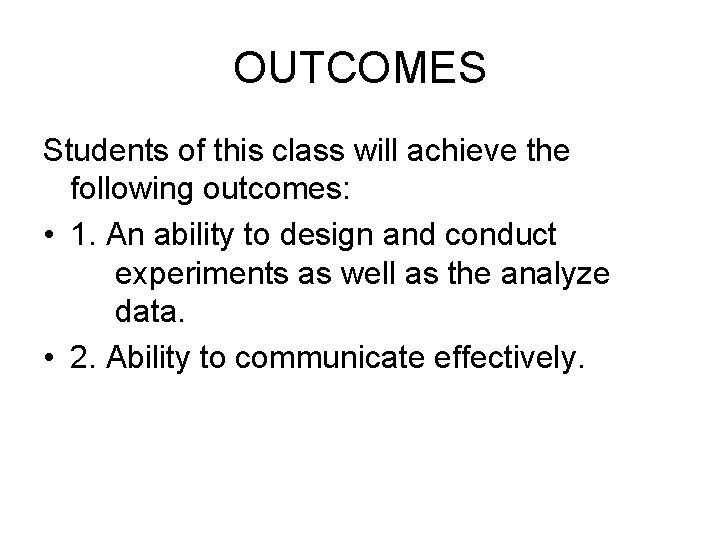 OUTCOMES Students of this class will achieve the following outcomes: • 1. An ability