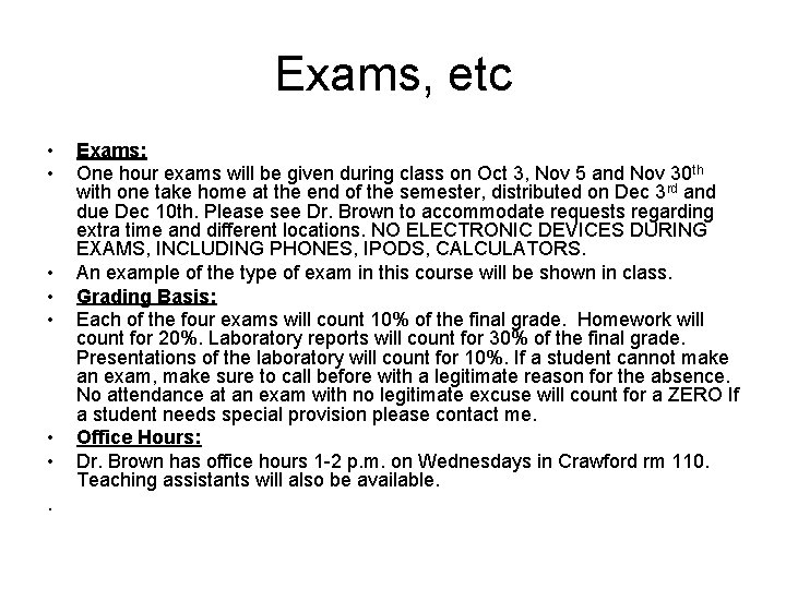 Exams, etc • • . Exams: One hour exams will be given during class