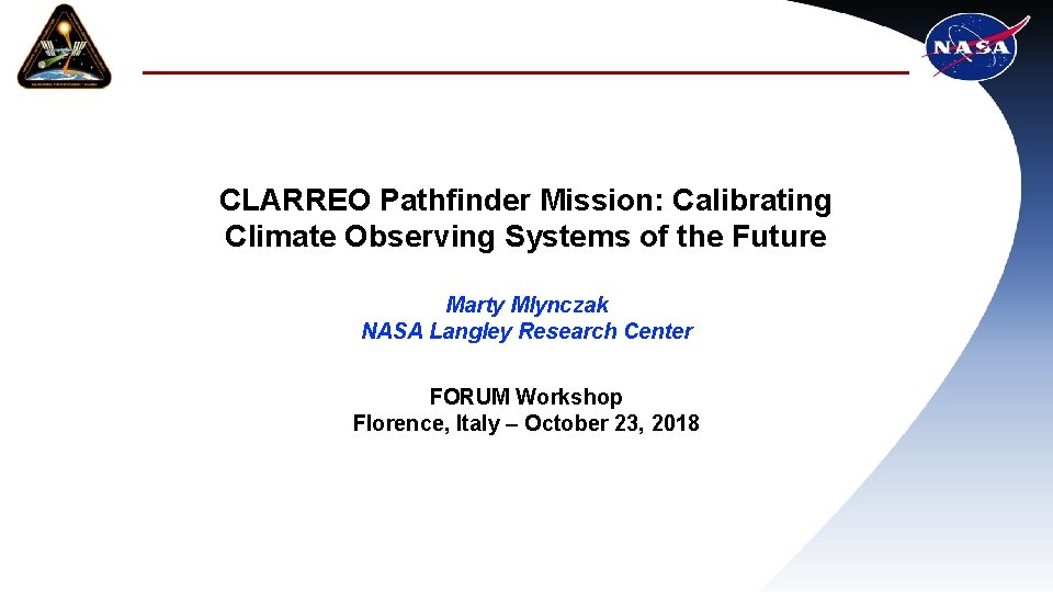 CLARREO Pathfinder Mission: Calibrating Climate Observing Systems of the Future Marty Mlynczak NASA Langley