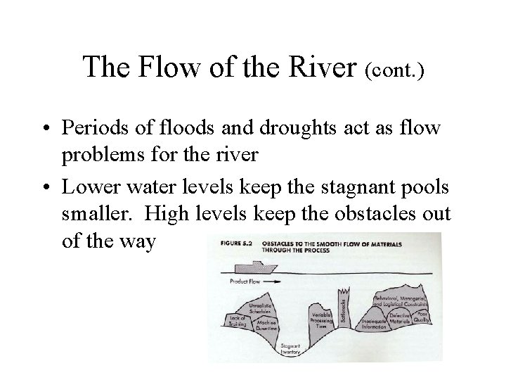 The Flow of the River (cont. ) • Periods of floods and droughts act