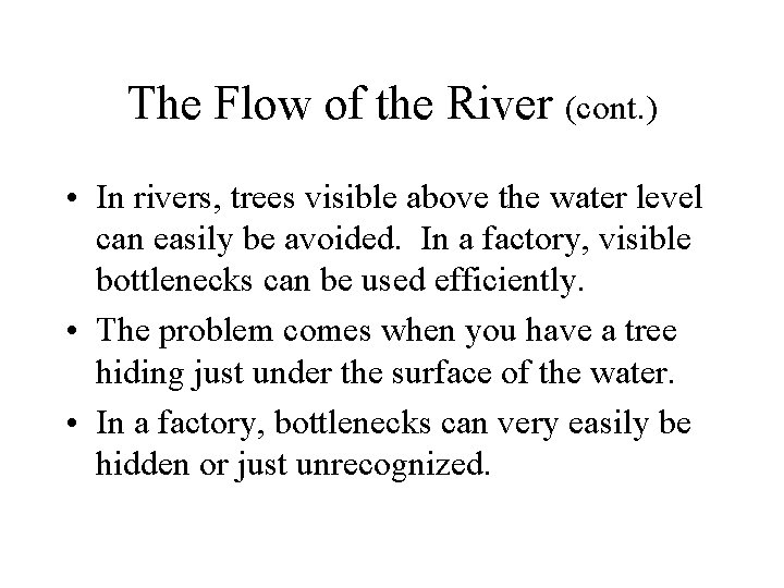 The Flow of the River (cont. ) • In rivers, trees visible above the