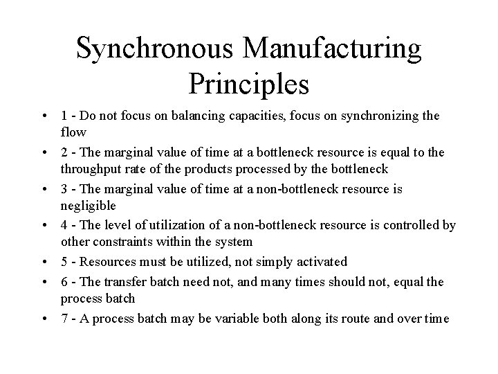 Synchronous Manufacturing Principles • 1 - Do not focus on balancing capacities, focus on