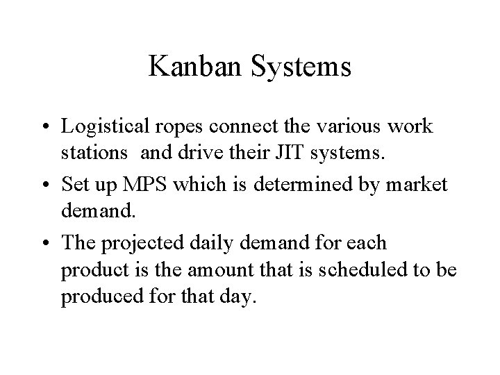 Kanban Systems • Logistical ropes connect the various work stations and drive their JIT