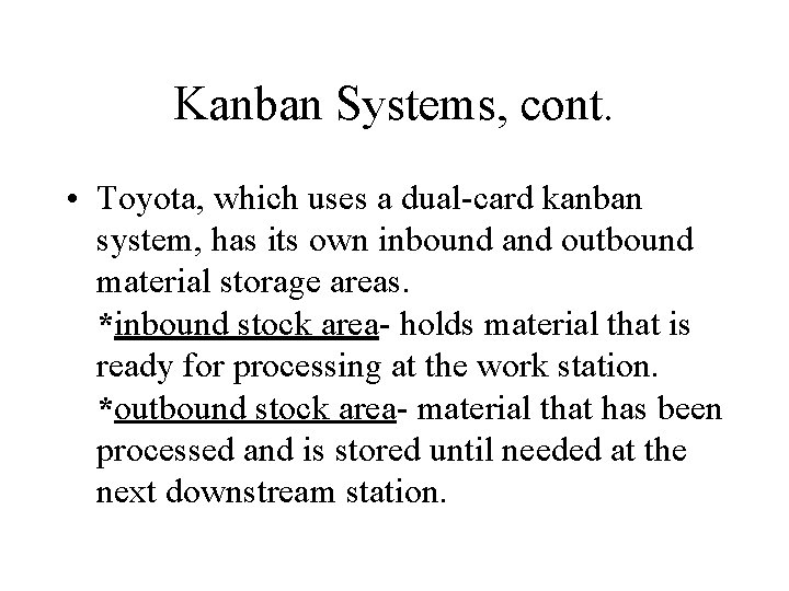 Kanban Systems, cont. • Toyota, which uses a dual-card kanban system, has its own