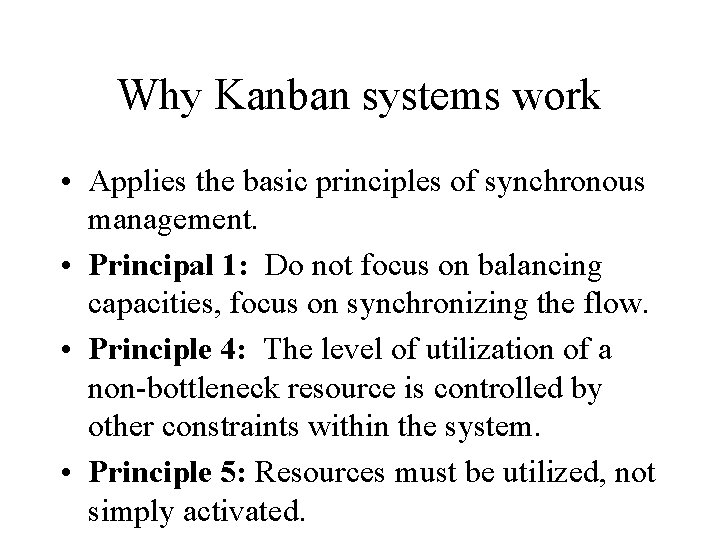 Why Kanban systems work • Applies the basic principles of synchronous management. • Principal