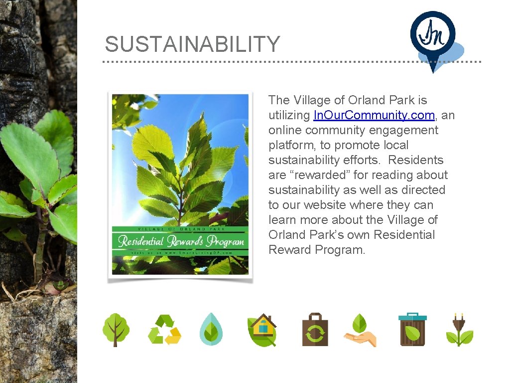 SUSTAINABILITY The Village of Orland Park is utilizing In. Our. Community. com, an online