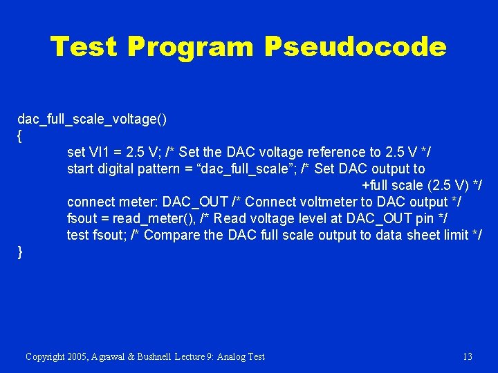 Test Program Pseudocode dac_full_scale_voltage() { set VI 1 = 2. 5 V; /* Set