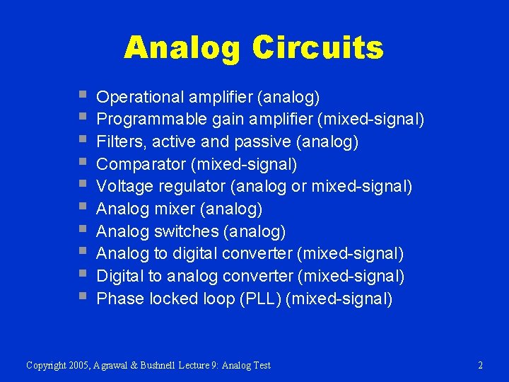 Analog Circuits § § § § § Operational amplifier (analog) Programmable gain amplifier (mixed-signal)
