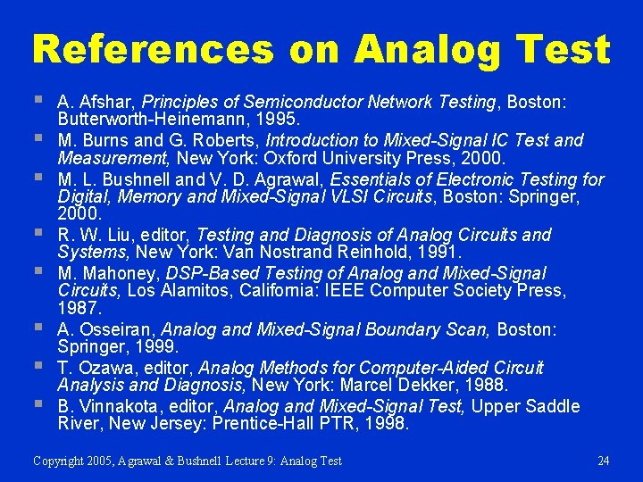 References on Analog Test § § § § A. Afshar, Principles of Semiconductor Network