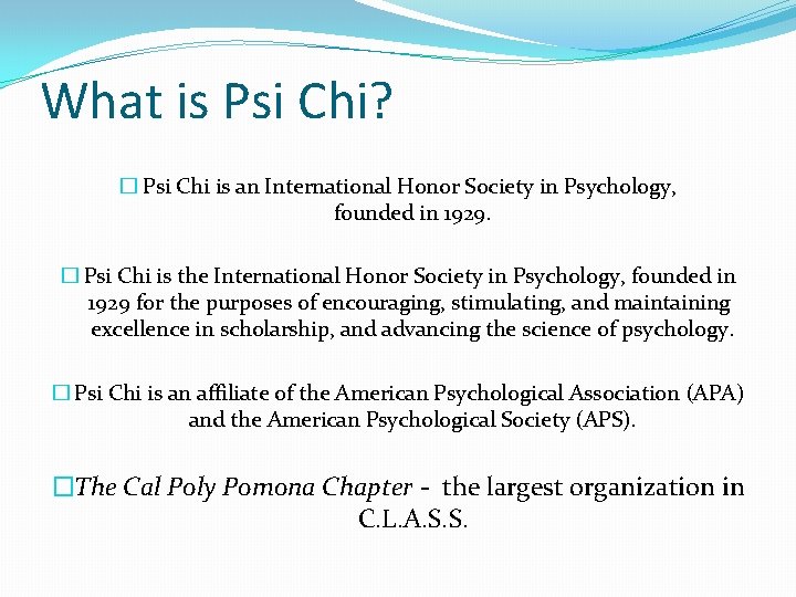 What is Psi Chi? � Psi Chi is an International Honor Society in Psychology,