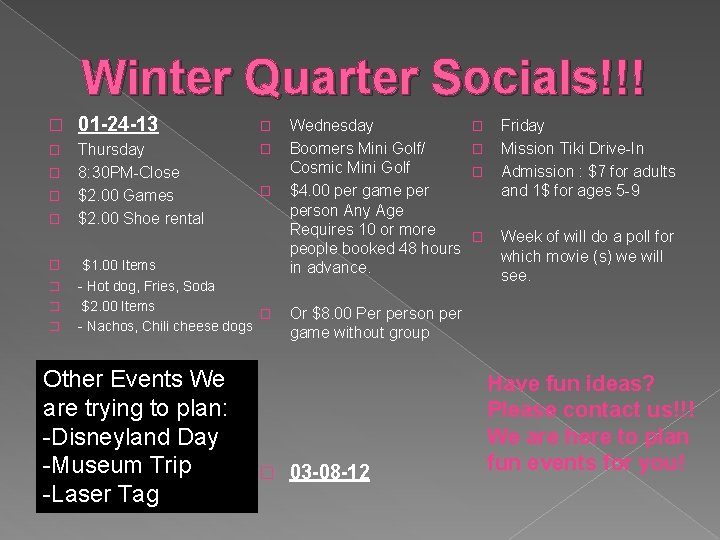 Winter Quarter Socials!!! � 01 -24 -13 � Thursday 8: 30 PM-Close $2. 00