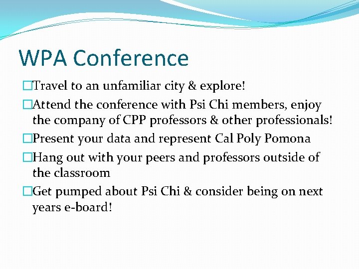 WPA Conference �Travel to an unfamiliar city & explore! �Attend the conference with Psi