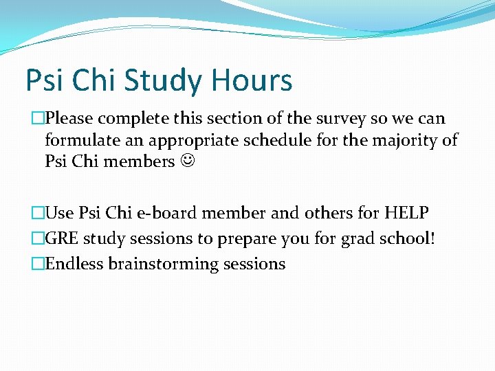 Psi Chi Study Hours �Please complete this section of the survey so we can