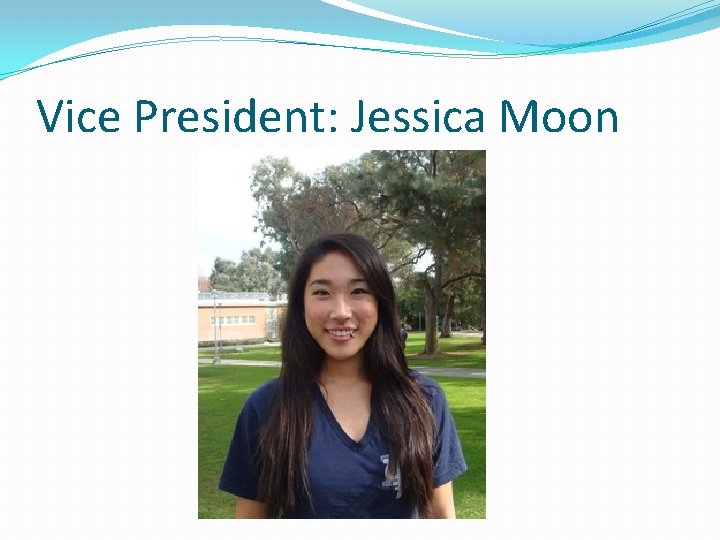 Vice President: Jessica Moon 