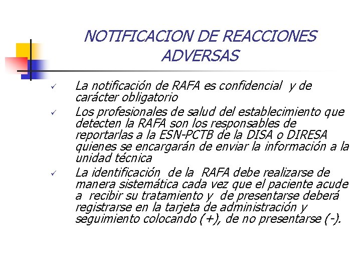 NOTIFICACION DE REACCIONES ADVERSAS ü ü ü La notificación de RAFA es confidencial y