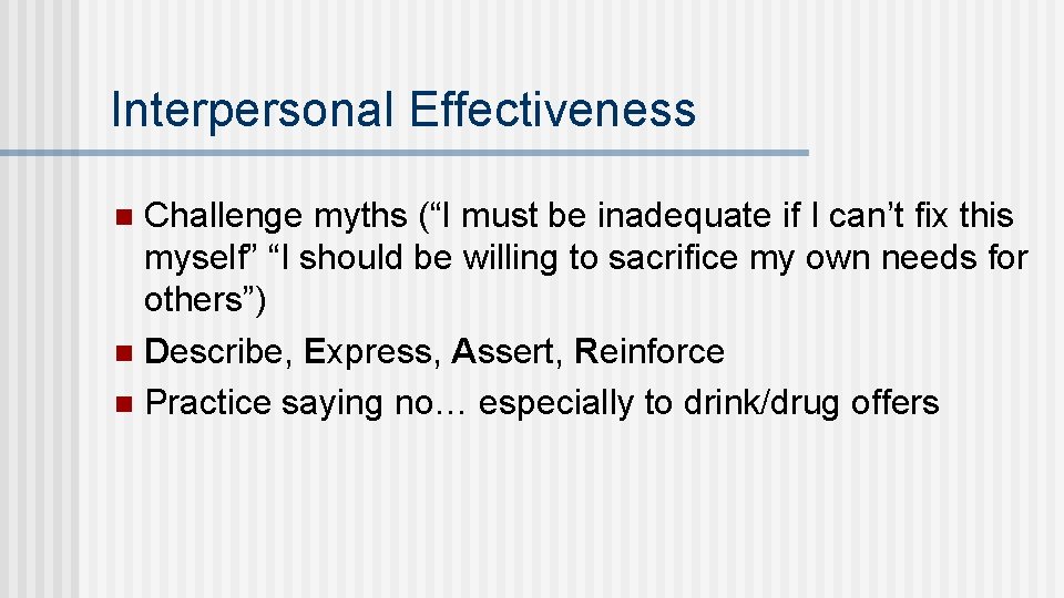 Interpersonal Effectiveness Challenge myths (“I must be inadequate if I can’t fix this myself”