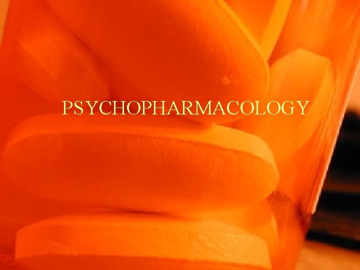 PSYCHOPHARMACOLOGY 