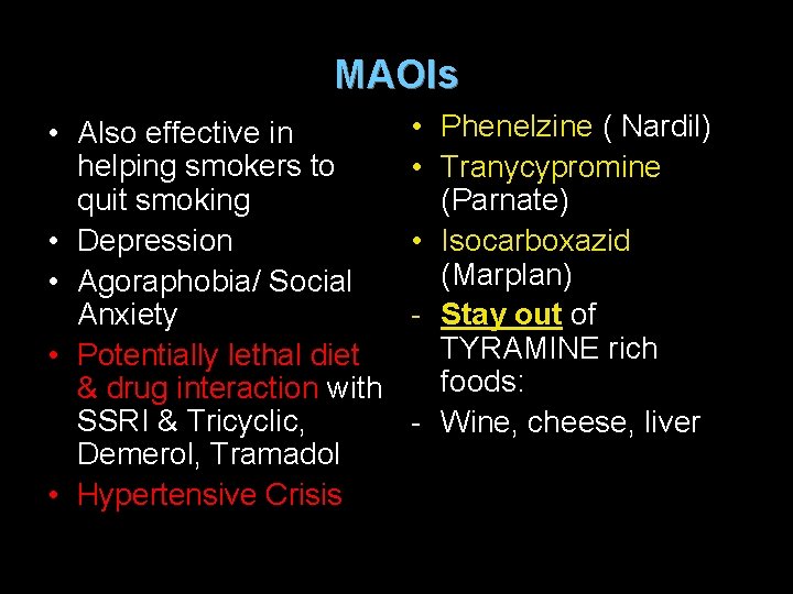 MAOIs • Also effective in helping smokers to quit smoking • Depression • Agoraphobia/