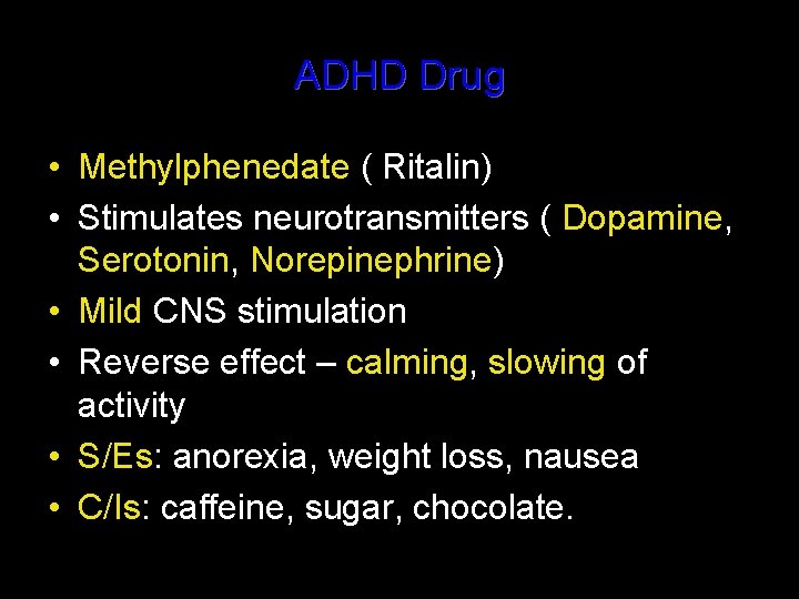 ADHD Drug • Methylphenedate ( Ritalin) • Stimulates neurotransmitters ( Dopamine, Serotonin, Norepinephrine) •