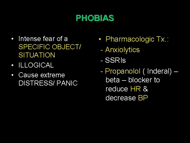 PHOBIAS • Intense fear of a SPECIFIC OBJECT/ SITUATION • ILLOGICAL • Cause extreme