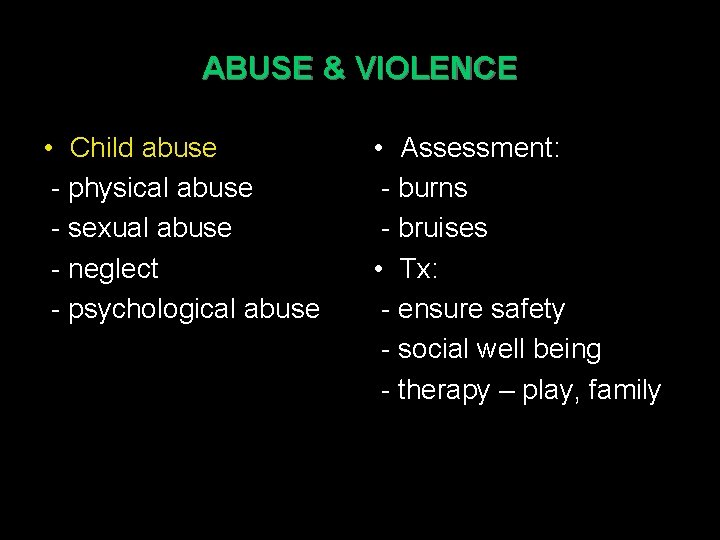 ABUSE & VIOLENCE • Child abuse - physical abuse - sexual abuse - neglect