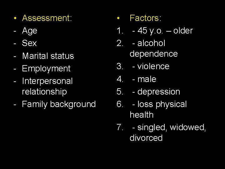  • - Assessment: Age Sex Marital status Employment Interpersonal relationship - Family background