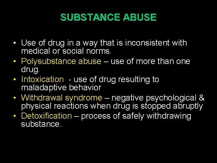 SUBSTANCE ABUSE • Use of drug in a way that is inconsistent with medical