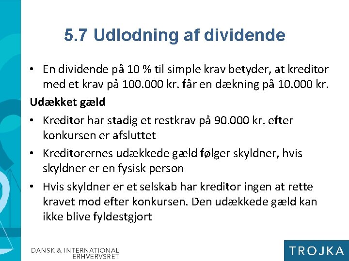 5. 7 Udlodning af dividende • En dividende på 10 % til simple krav