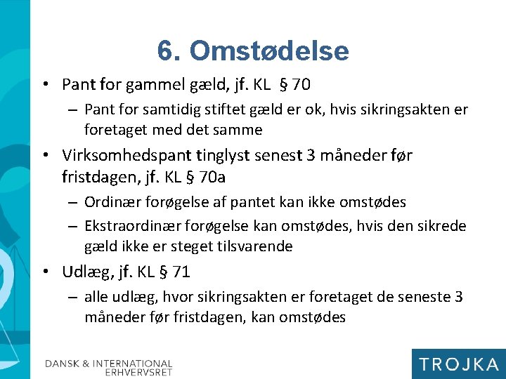6. Omstødelse • Pant for gammel gæld, jf. KL § 70 – Pant for