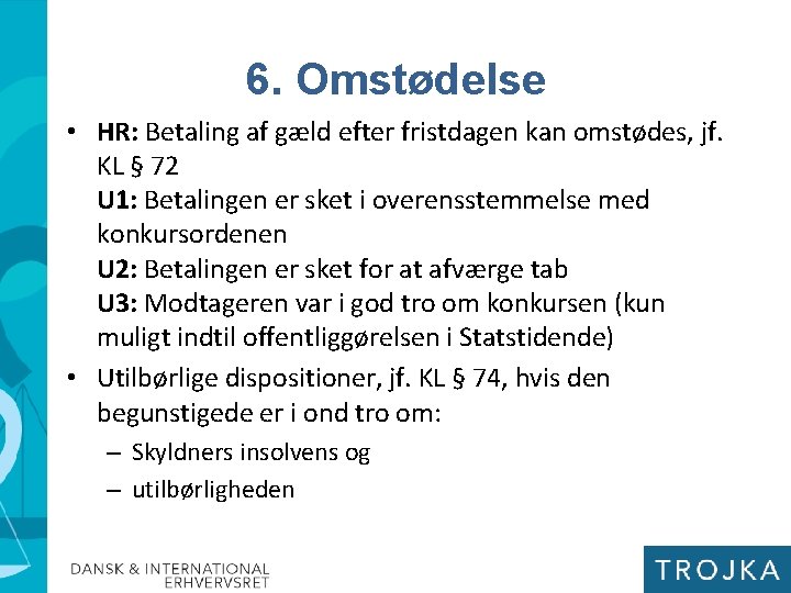 6. Omstødelse • HR: Betaling af gæld efter fristdagen kan omstødes, jf. KL §