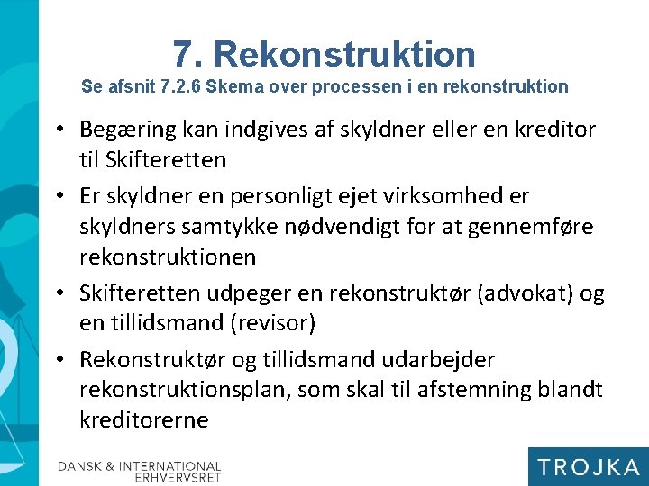 7. Rekonstruktion Se afsnit 7. 2. 6 Skema over processen i en rekonstruktion •