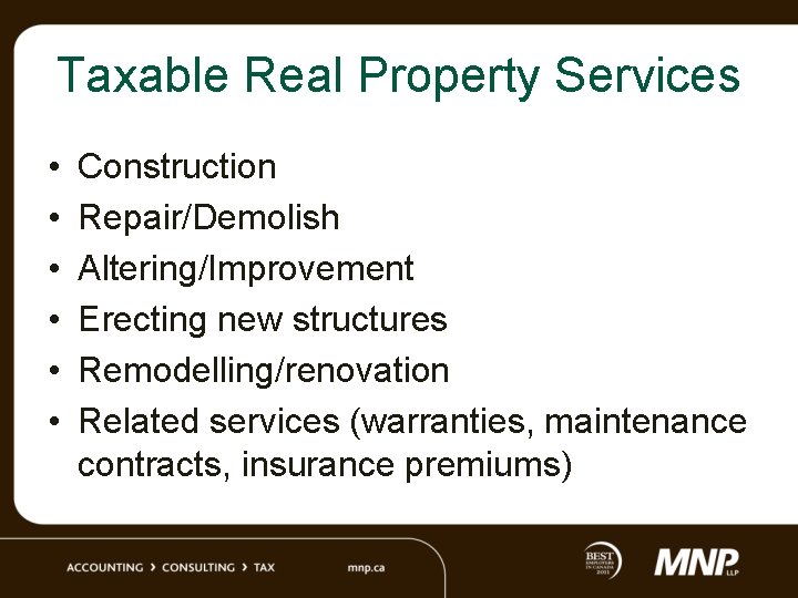 Taxable Real Property Services • • • Construction Repair/Demolish Altering/Improvement Erecting new structures Remodelling/renovation