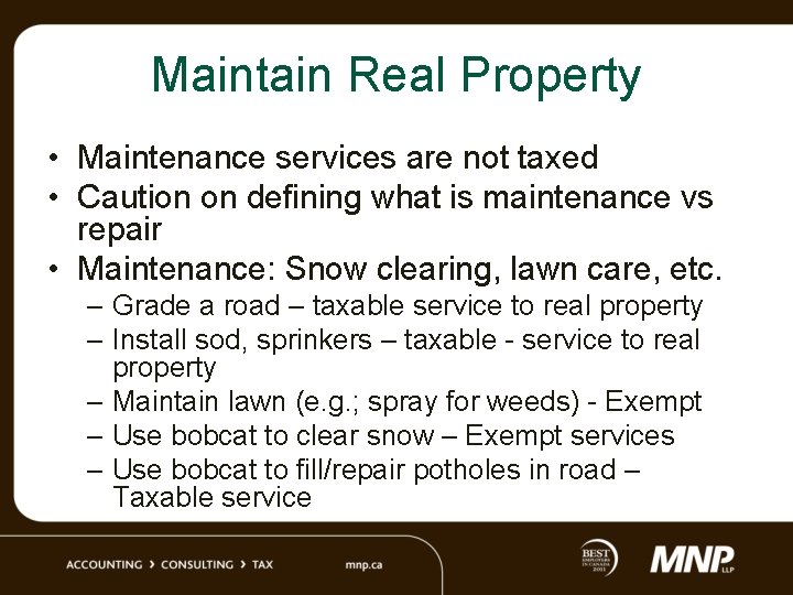 Maintain Real Property • Maintenance services are not taxed • Caution on defining what