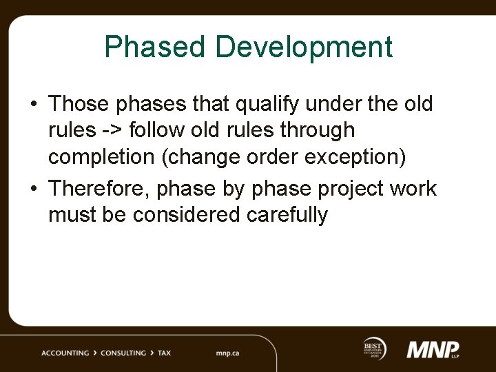 Phased Development • Those phases that qualify under the old rules -> follow old