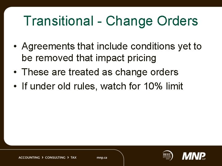 Transitional - Change Orders • Agreements that include conditions yet to be removed that