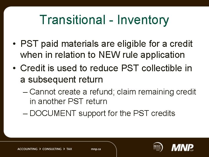 Transitional - Inventory • PST paid materials are eligible for a credit when in