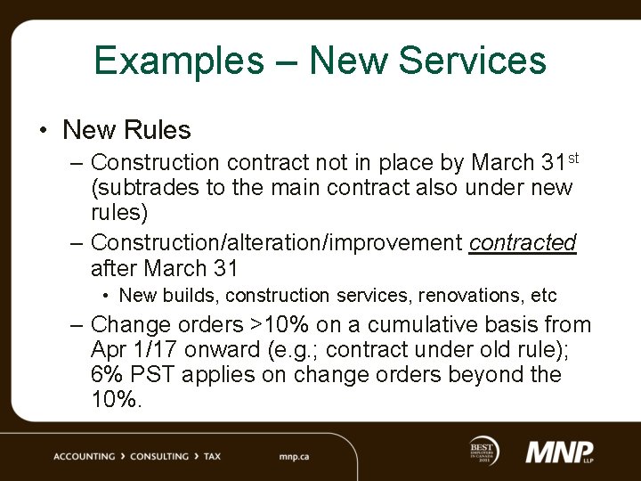 Examples – New Services • New Rules – Construction contract not in place by