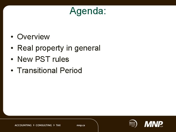Agenda: • • Overview Real property in general New PST rules Transitional Period 
