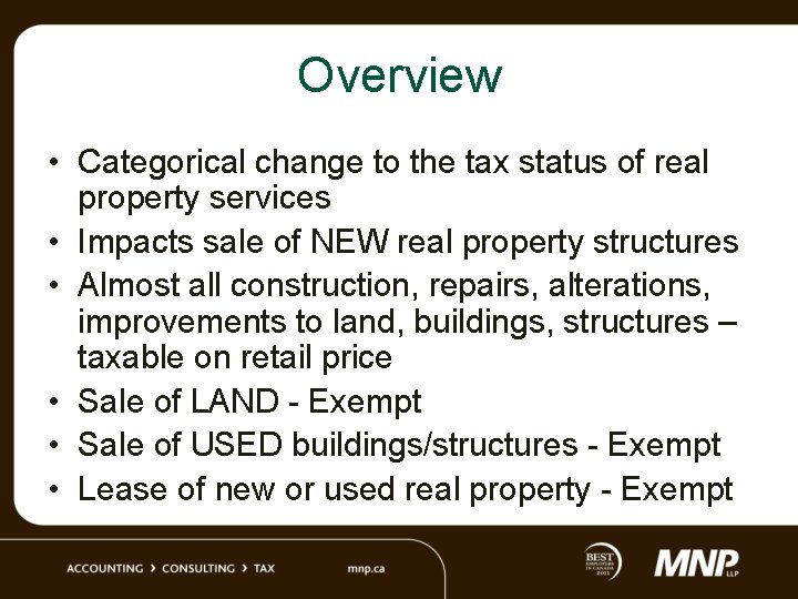 Overview • Categorical change to the tax status of real property services • Impacts