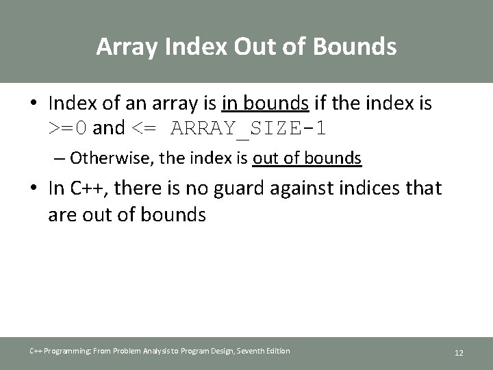 Array Index Out of Bounds • Index of an array is in bounds if